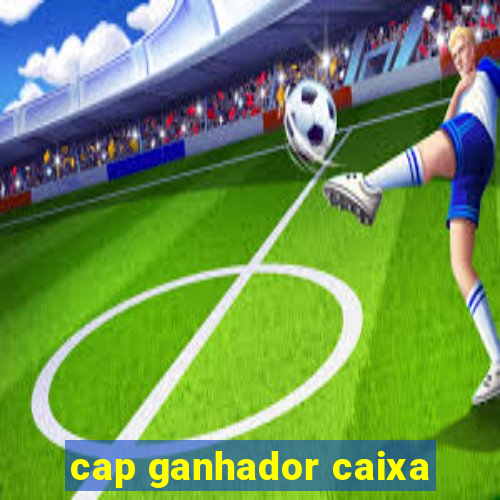 cap ganhador caixa