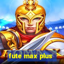 fute max plus