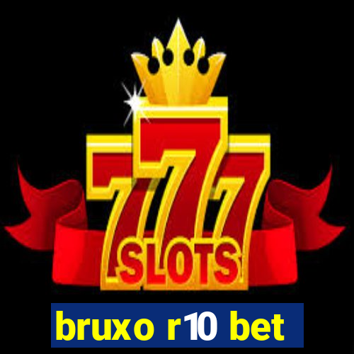 bruxo r10 bet