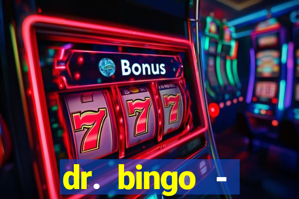 dr. bingo - videobingo   slots