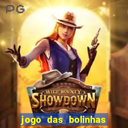 jogo das bolinhas que ganha dinheiro