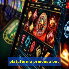 plataforma princesa bet