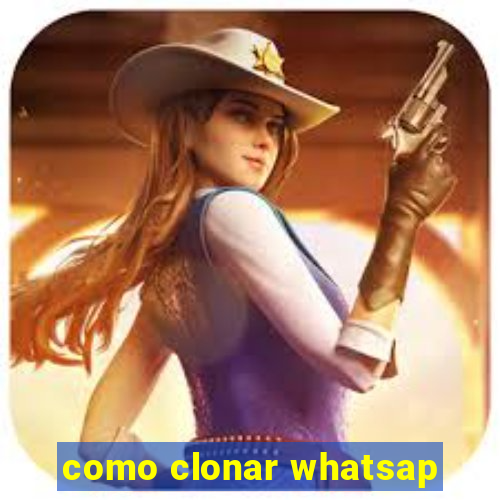 como clonar whatsap