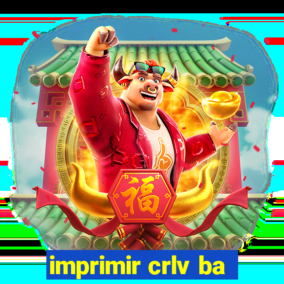 imprimir crlv ba