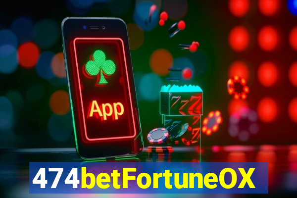 474betFortuneOX