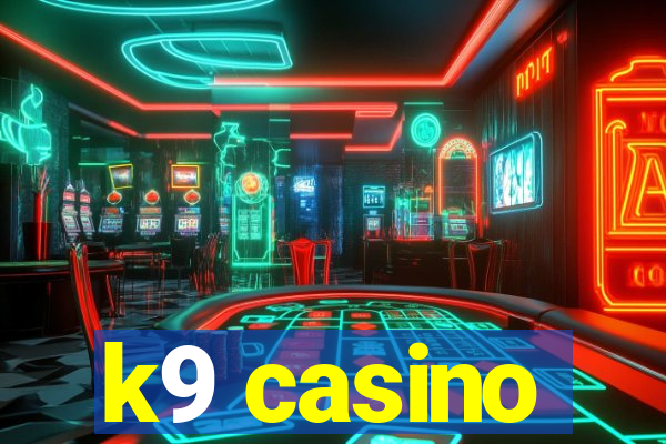 k9 casino