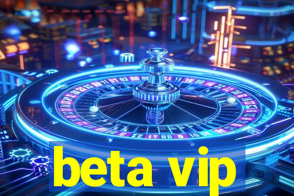 beta vip