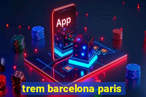 trem barcelona paris