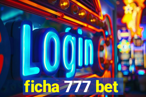 ficha 777 bet