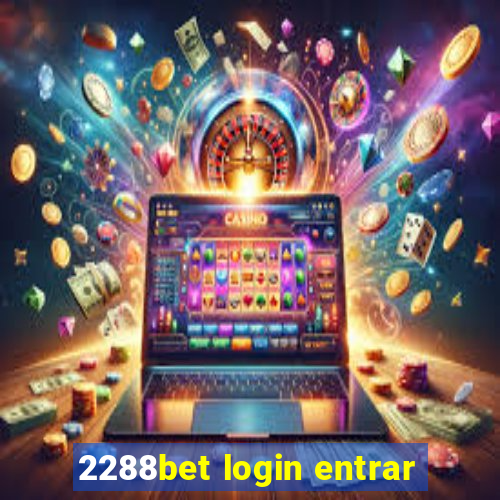 2288bet login entrar