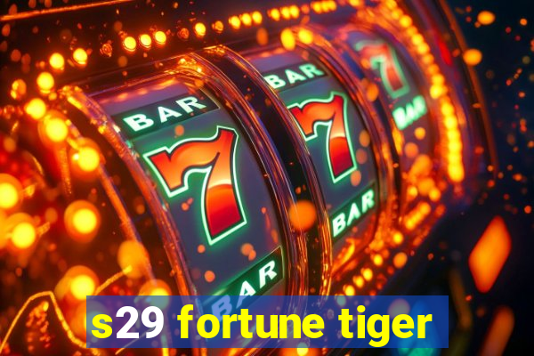 s29 fortune tiger