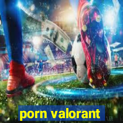 porn valorant