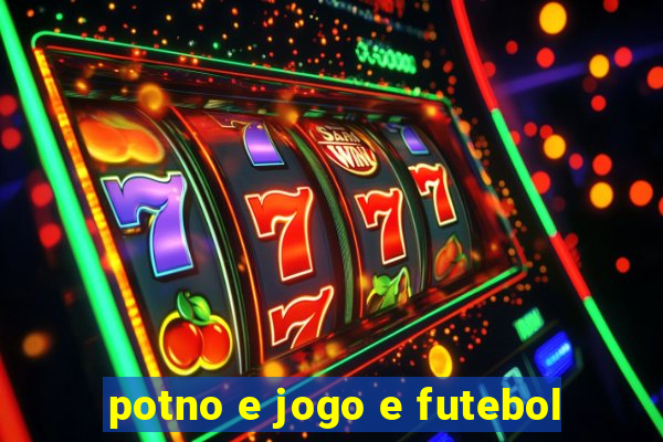 potno e jogo e futebol