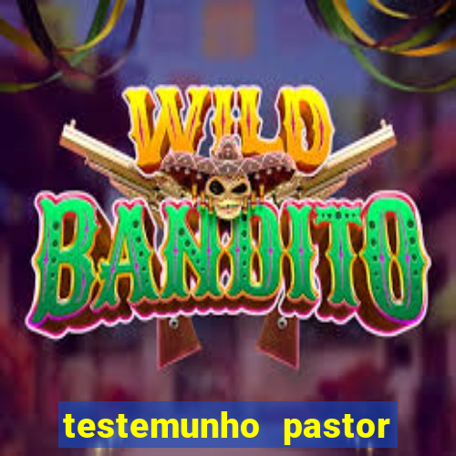 testemunho pastor hernane santos