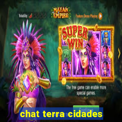 chat terra cidades