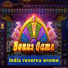 india reserva erome