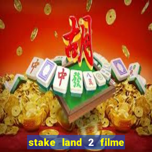 stake land 2 filme completo dublado