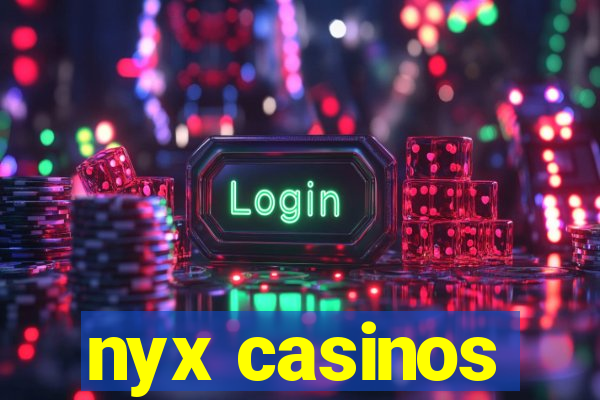 nyx casinos