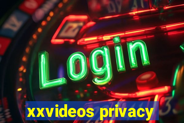 xxvideos privacy