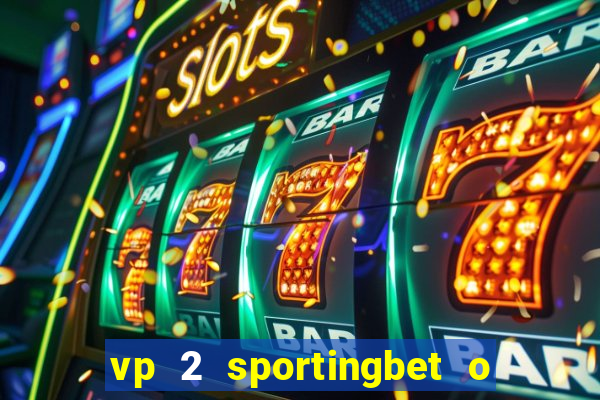 vp 2 sportingbet o que significa