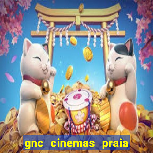 gnc cinemas praia de belas