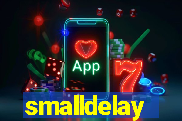 smalldelay