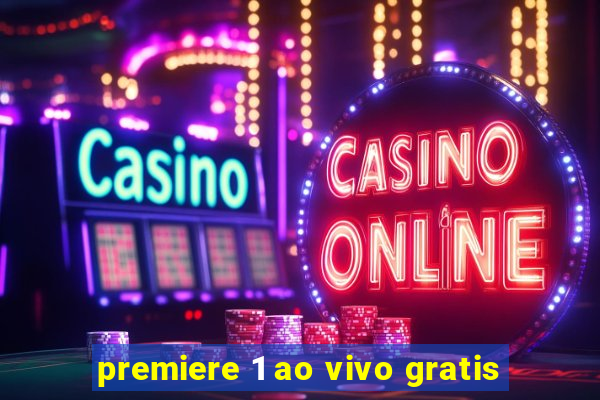 premiere 1 ao vivo gratis