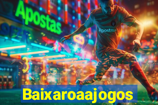 Baixaroaajogos