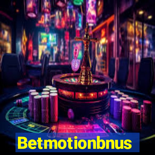 Betmotionbnus