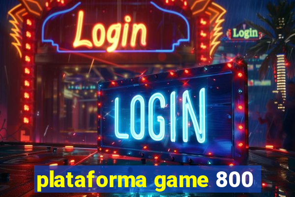 plataforma game 800