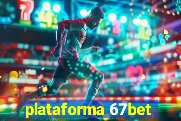 plataforma 67bet