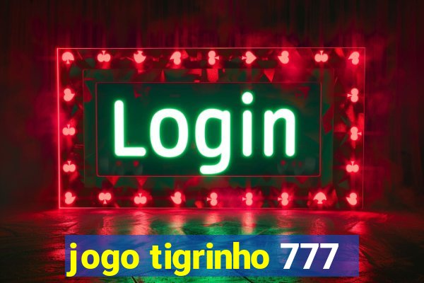 jogo tigrinho 777