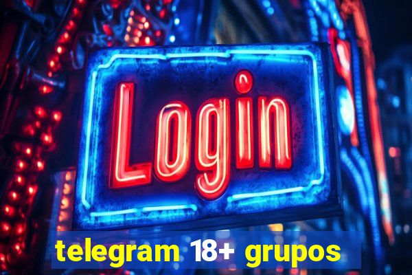 telegram 18+ grupos