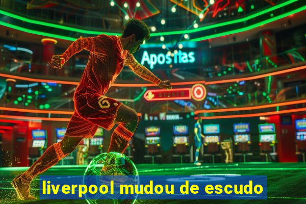 liverpool mudou de escudo