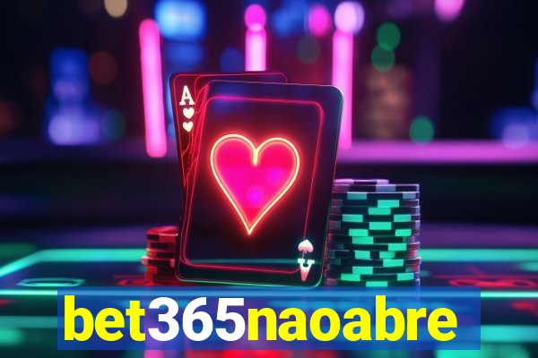 bet365naoabre