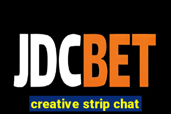 creative strip chat