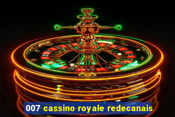 007 cassino royale redecanais