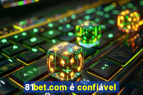 81bet.com é confiável