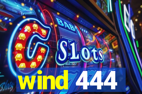 wind 444