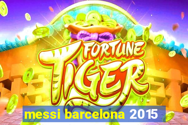 messi barcelona 2015