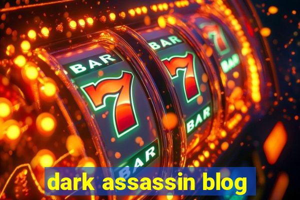 dark assassin blog