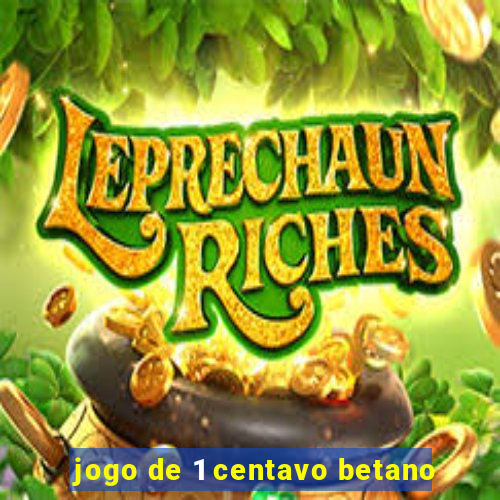 jogo de 1 centavo betano