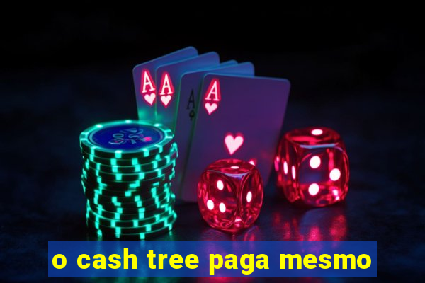 o cash tree paga mesmo