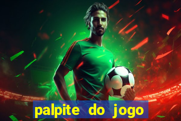 palpite do jogo aberto de hoje