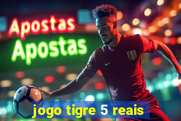 jogo tigre 5 reais