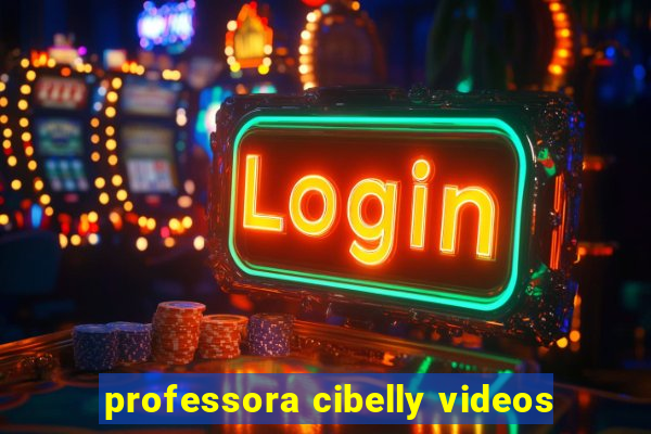 professora cibelly videos