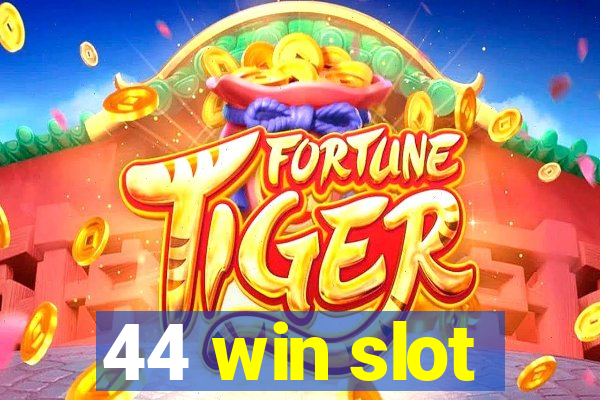 44 win slot