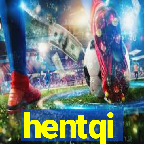 hentqi