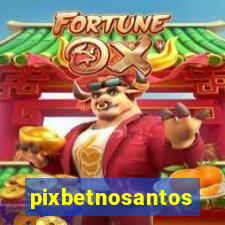 pixbetnosantos