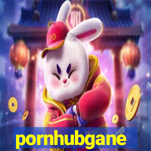 pornhubgane